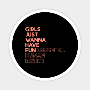 Girls Just Wanna Have Fun (Fundamental) Human Rights Magnet